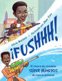 ¡FUSHHH! (Spanish Edition): El chorro de inventos súper húmedos de Lonnie Johnson