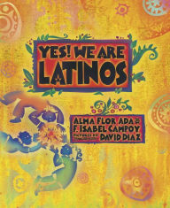 Title: Yes! We Are Latinos: Poems and Prose About the Latino Experience, Author: Alma Flor Ada