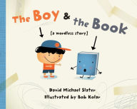 Title: The Boy & the Book: [a wordless story], Author: David Michael Slater