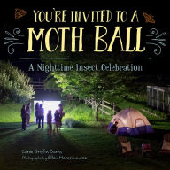 Title: You're Invited to a Moth Ball: A Nighttime Insect Celebration, Author: Loree Burns