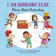 Title: I Am Someone Else: Poems About Pretending, Author: Lee Bennett Hopkins