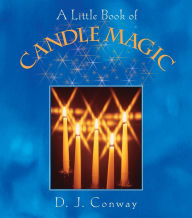 Title: A Little Book of Candle Magic, Author: D.J. Conway