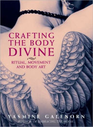 Crafting the Body Divine: Ritual,Movement and Body Art