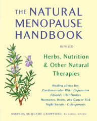 Title: The Natural Menopause Handbook: Herbs, Nutrition, & Other Natural Therapies, Author: Amanda McQuade Crawford