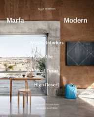 Title: Marfa Modern: Artistic Interiors of the West Texas High Desert, Author: Helen Thompson