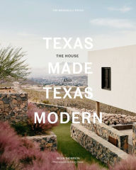 Title: Texas Made/Texas Modern: The House and the Land, Author: Helen Thompson