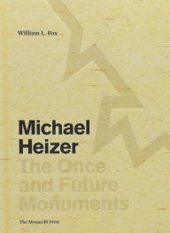 Read textbooks online for free no download Michael Heizer: The Once and Future Monuments (English literature) 9781580935203 by William L. Fox