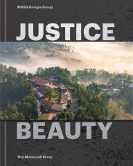 Amazon audiobooks for download Justice Is Beauty: MASS Design Group 9781580935272 RTF DJVU by Michael Murphy, Alan Ricks, Chelsea Clinton (English Edition)