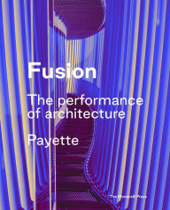 Title: Fusion: The Performance of Architecture, Author: Payette