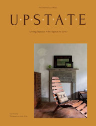 Title: Upstate: Living Spaces with Space to Live, Author: Lisa Przystup