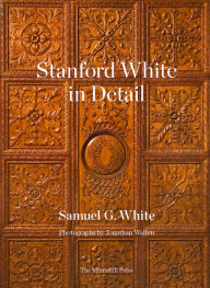 Title: Stanford White in Detail, Author: Samuel G. White