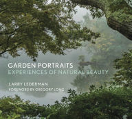 Title: Garden Portraits: Experiences of Natural Beauty, Author: Larry Lederman