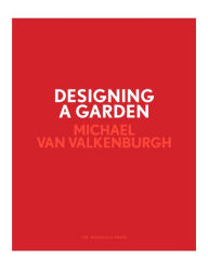 Title: Designing a Garden: Monk's Garden at the Isabella Stewart Gardner Museum, Author: Michael Van Valkenburgh