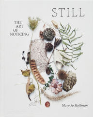 Title: STILL: The Art of Noticing, Author: Mary Jo Hoffman
