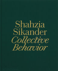 Title: Shahzia Sikander: Collective Behavior, Author: Ainsley Cameron