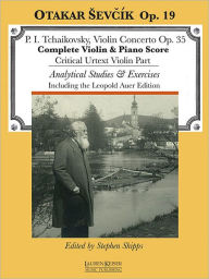 Title: Violin Concerto in D Major, Op. 35: with analytical exercises by Otakar Sevcik, Op. 19 Violin and Piano, Author: Pyotr Il'yich Tchaikovsky