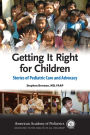 Getting It Right for Children: Stories of Pediatric Care and Advocacy / Edition 1