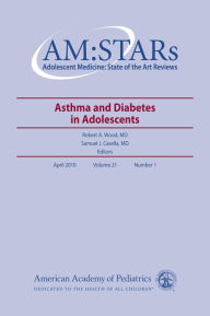 Asthma and Diabetes in Adolescents: Adolescent Medicine: State of the Art Reviews / Edition 1