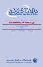 AM:STARs: Adolescent Dermatology: Adolescent Medicine: State of the Art Reviews; April 2011, Vol 22, No. 1