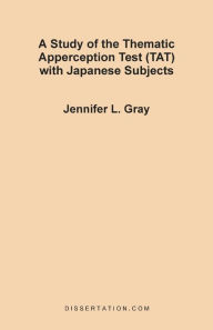 Title: A Study of the Thematic Apperception Test (TAT) with Japanese Subjects, Author: Jennifer L. Gray