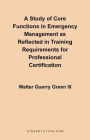 A Study Of Core Functions In Emergency Management As Reflected In Training Requirements For Profession