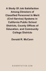 A Study Of Job Satisfaction Among Directors Of Classified Personnel In Merit (Civil Service) Systems In California Public School Districts, County Offices Of Education, And Community College Districts