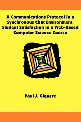 A Communications Protocol in a Synchronous Chat Environment: Student Satisfaction in a Web-Based Computer Science Course