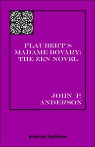 Title: Flaubert's Madame Bovary: The Zen Novel, Author: John  P. Anderson