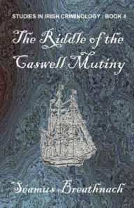 Title: The Riddle of the Caswell Mutiny, Author: Seamus Breathnach
