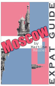 Title: Expat Guide: Moscow, Author: Martine Maurel