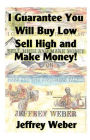 I Guarantee You Will Buy Low, Sell High And Make Money