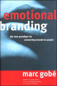 Emotional Branding: The New Paradigm for Connecting Brands to People