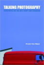 Talking Photography: Viewpoints on the Art, Craft and Business