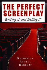 Perfect Screenplay: Writing It and Selling It