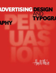 Title: Advertising Design and Typography, Author: Alex W. White