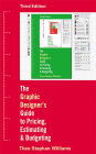 The Graphic Designer's Guide to Pricing, Estimating, and Budgeting / Edition 3