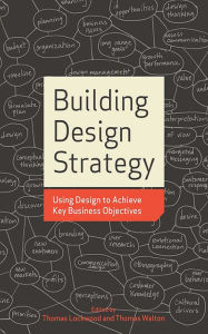 Title: Building Design Strategy: Using Design to Achieve Key Business Objectives, Author: Thomas Lockwood