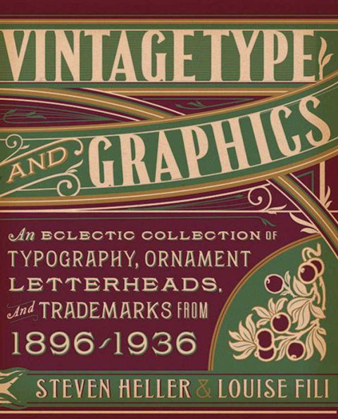 Vintage Type and Graphics: An Eclectic Collection of Typography, Ornament, Letterheads, and Trademarks from 1896 to 1936