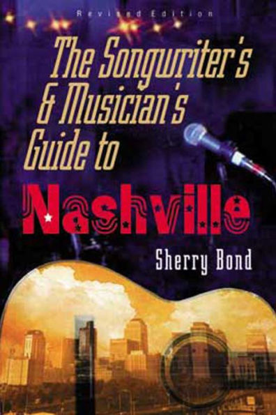 The Songwriter's and Musician's Guide to Nashville
