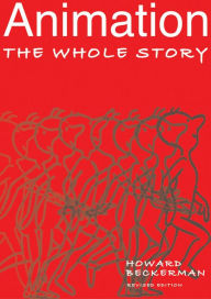 Title: Animation: The Whole Story, Author: Howard Beckerman