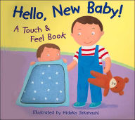 Hello New Baby: A Touch and Feel Book