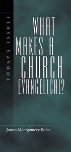 Title: What Makes a Church Evangelical?, Author: James Montgomery Boice