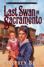 Last Swan in Sacramento (Old California)