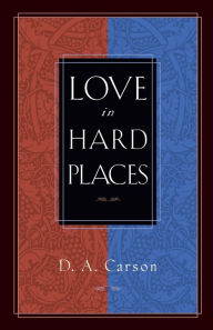 Title: Love in Hard Places, Author: D. A. Carson