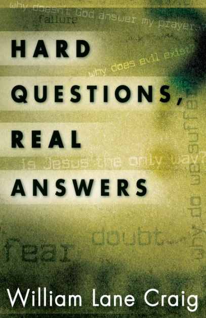 Hard Questions Real Answers By William Lane Craig