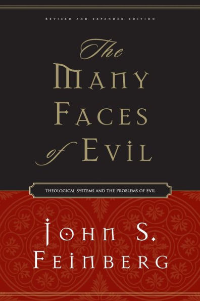 The Many Faces of Evil: Theological Systems and the Problems of Evil (Revised and Expanded Edition)