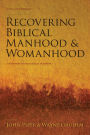 Recovering Biblical Manhood and Womanhood: A Response to Evangelical Feminism / Edition 2