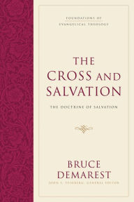 The Cross and Salvation: The Doctrine of Salvation / Edition 2