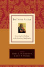 By Faith Alone: Answering the Challenges to the Doctrine of Justification