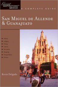 San Miguel de Allende & Guanajuato: Great Destinations Mexico